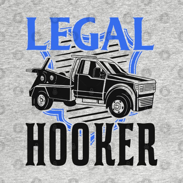 Legal Hooker Abschleppwagenfahrer Abschleppwagen Geschenk by favoriteshirt